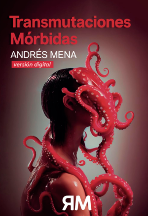Ebook - Transmutaciones Mórbidas - Andrés Mena